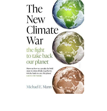 Book cover: The new climate war: the fight to take back our planet. Author: Michael E. Mann